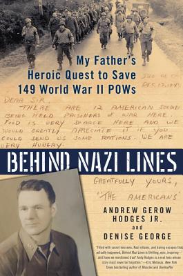 Behind Nazi Lines: My Father's Heroic Quest to Save 149 World War II POWs - Hodges, Andrew Gerow, and George, Denise