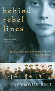 Behind Rebel Lines: The Incredible Storyof Emma Edmonds, Civil War Spy
