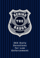 Behind the Badge: 365 Daily Devotions for Law Enforcement