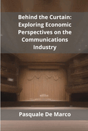 Behind the Curtain: Exploring Economic Perspectives on the Communications Industry