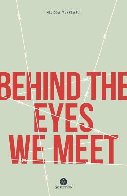 Behind the Eyes We Meet - Verreault, Mlissa, and Aaronson, Arielle, Ma (Translated by)