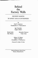 Behind the Factory Walls: Decision Making in Soviet and Us Enterprises - Lawrence, Paul R (Editor), and Vlachoutsicos, Charalambos A (Editor)