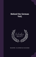 Behind the German Veil;