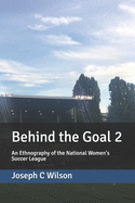 Behind the Goal 2: An Ethnography of the National Women's Soccer League