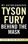 Behind the Mask: My Autobiography - Winner of the 2020 Sports Book of the Year