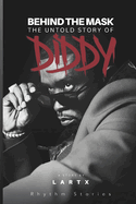 Behind the Mask: The Untold Story of Diddy