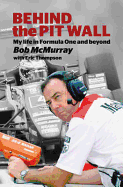 Behind the Pit Wall: My Life in Formula One and Beyond
