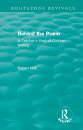 Behind the Poem: A Teacher's View of Children Writing