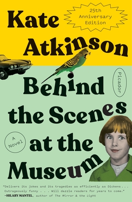 Behind the Scenes at the Museum: A Novel (Twenty-Fifth Anniversary Edition) - Atkinson, Kate