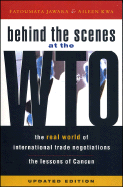 Behind the Scenes at the Wto: The Real World of International Trade Negotiations