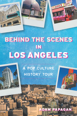 Behind the Scenes in Los Angeles: A Pop Culture History Tour - Papagan, Adam