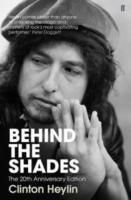 Behind the Shades: The 20th Anniversary Edition - Heylin, Clinton