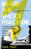 Behind the Shock Machine: the untold story of the notorious Milgram psychology experiments - Perry, Gina