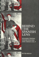 Behind the Spanish Lens: Spanish Cinema Under Fascism and Democracy