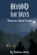 Behind The Trees: Based on Actual Events