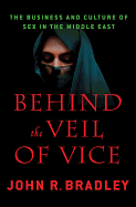 Behind the Veil of Vice: The Business and Culture of Sex in the Middle East