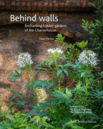 Behind walls: Enchanting hidden gardens of the Charterhouse