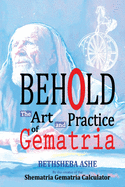 Behold!: The Art and Practice of Gematria