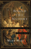 Behold the Mystery: A Deeper Understanding of the Catholic Mass