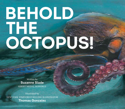 Behold the Octopus! - Slade, Suzanne