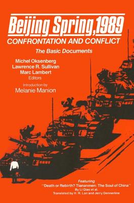 Beijing Spring 1989: Confrontation and Conflict - The Basic Documents - Oksenberg, Michel C, and Lambert, Marc, and Manion, Melanie