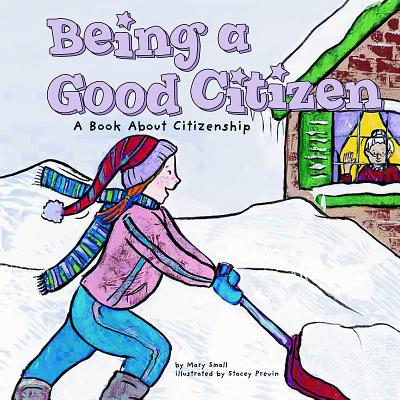 Being a Good Citizen: A Book about Citizenship - Small, Mary