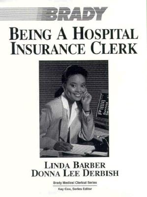 Being a Hospital Insurance Clerk - Barber, Linda, and Derbish, Donna Lee