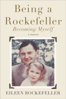 Being a Rockefeller, Becoming Myself - Rockefeller, Eileen