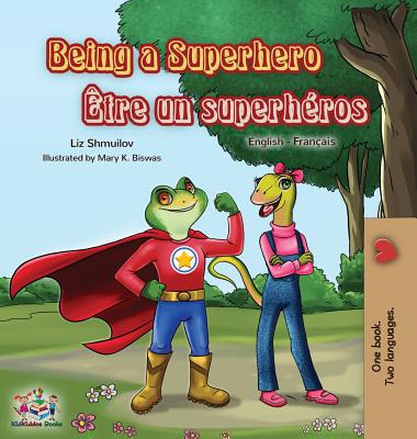 Being a Superhero tre un superhros: English French Bilingual Book - Shmuilov, Liz, and Books, Kidkiddos