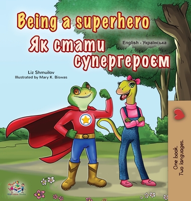 Being a Superhero (English Ukrainian Bilingual Book for Children) - Shmuilov, Liz, and Books, Kidkiddos