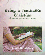 Being a Teachable Christian: 8 Bible Lessons for Ladies