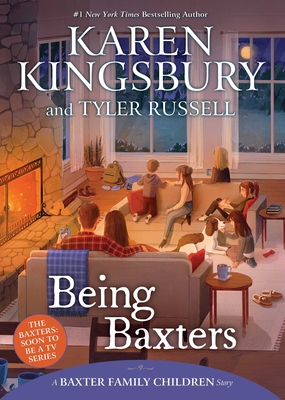 Being Baxters - Kingsbury, Karen, and Russell, Tyler