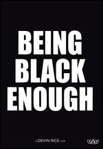 Being Black Enough - Devin Rice