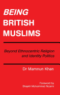 Being British Muslims: Beyond Ethnocentric Religion and Identity Politics