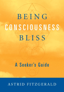 Being Consciousness Bliss: A Seeker's Guide