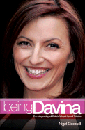 Being Davina: The Biography of Britain's Best-Loved TV Star - Goodall, Nigel