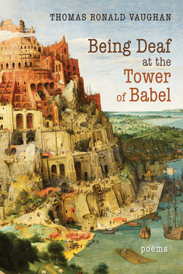 Being Deaf at the Tower of Babel - Vaughan, Thomas Ronald