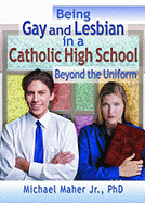 Being Gay and Lesbian in a Catholic High School: Beyond the Uniform