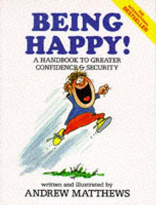 Being Happy!: A Handbook to Greater Confidence and Security - Matthews, Andrew