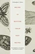 Being Is Better Than Not Being: The Metaphysics of Goodness and Beauty in Aristotle