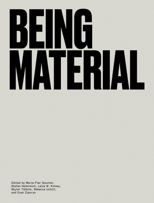 Being Material - Boucher, Marie-Pier (Editor), and Helmreich, Stefan (Editor), and Kinney, Leila W (Editor)