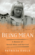 Being Mean: A Memoir of Sexual Abuse and Survival
