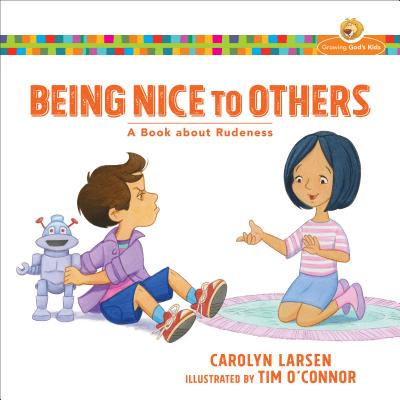 Being Nice to Others: A Book about Rudeness - Larsen, Carolyn