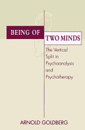 Being of Two Minds: The Vertical Split in Psychoanalysis and Psychotherapy