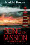 Being on Mission (Dutch Version) Op Missie Zijn: Een krachtig verhaal over persoonlijke ontwikkeling en verandering, gebaseerd op de '10 Principes van Leiderschap en Leven'