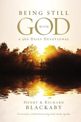 Being Still with God: A 366 Daily Devotional - Blackaby, Henry, and Blackaby, Richard, Dr., B.A., M.DIV., Ph.D.