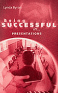Being successful ... in presentations - Byron, Lynda