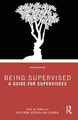 Being Supervised: A Guide for Supervisees - de Haan, Erik, and Regouin-Van Leeuwen, Willemine