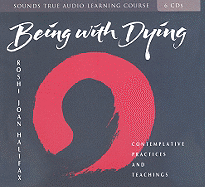 Being with Dying: Contemplative Practices and Teachings