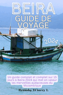Beira Guide de Voyage 2024: Un guide complet et complet sur 15 jours  Beira 2024 qui met en valeur les merveilles audacieuses du Mozambique
